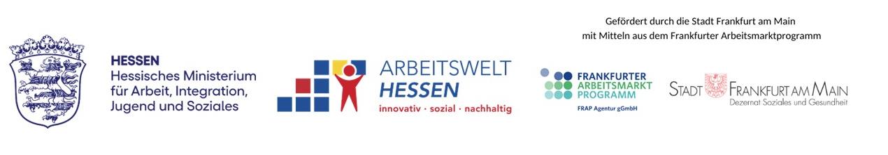 Logoleiste mit den Förder- und Programmlogos des Hessischen Ministeriums für Arbeit, Integration, Jugend und Soziales, von Arbeitswelt Hessen, des Frankfurter Arbeitsmarktprogramms sowie der Stadt Frankfurt am Main. Oberhalb der rechten Logos steht der Hinweis auf die Förderung durch die Stadt Frankfurt am Main mit Mitteln aus dem Frankfurter Arbeitsmarktprogramm.